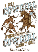 Load image into Gallery viewer, I Was Cowgirl When Cowgirl Wasn&#39;t Cool Tee
